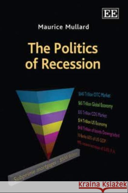 Politics of Recession Maurice Mullard 9781848448711 MARSTON HOUSE PUBLISHERS - książka