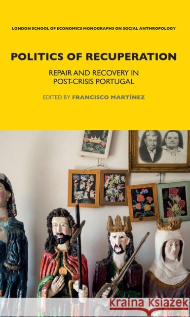 Politics of Recuperation: Repair and Recovery in Post-Crisis Portugal Francisco Martinez 9780367673048 Routledge - książka