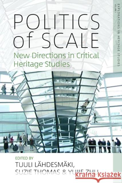 Politics of Scale: New Directions in Critical Heritage Studies L Suzie Thomas Yujie Zhu 9781800736382 Berghahn Books - książka