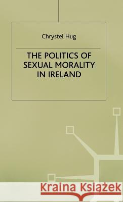 Politics of Sexual Morality in Ireland Campling, Jo 9780333662168 PALGRAVE MACMILLAN - książka