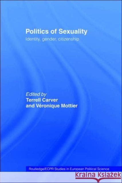 Politics of Sexuality: Identity, Gender, Citizenship Carver, Terrell 9780415169530 Routledge - książka