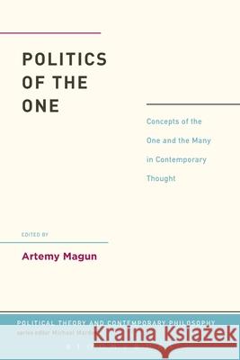 Politics of the One: Concepts of the One and the Many in Contemporary Thought Artemy Magun 9781441187192  - książka