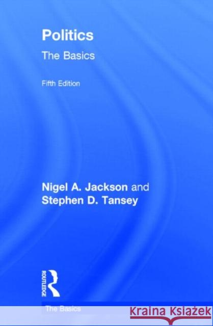 Politics: The Basics: The Basics Tansey, Stephen D. 9780415841412 Taylor and Francis - książka