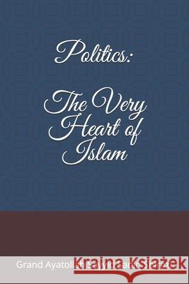 Politics: the very Heart of Islam Rossier, Salim 9781536917277 Createspace Independent Publishing Platform - książka