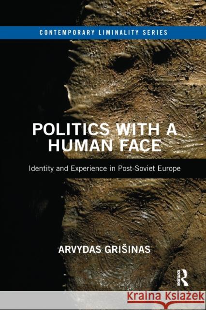 Politics with a Human Face: Identity and Experience in Post-Soviet Europe Arvydas Grisinas 9780367884833 Routledge - książka