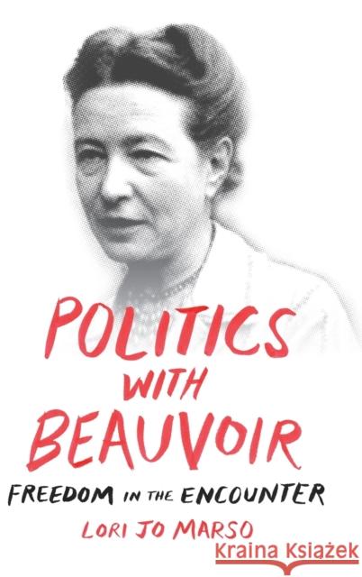 Politics with Beauvoir: Freedom in the Encounter Lori Jo Marso 9780822369554 Duke University Press - książka