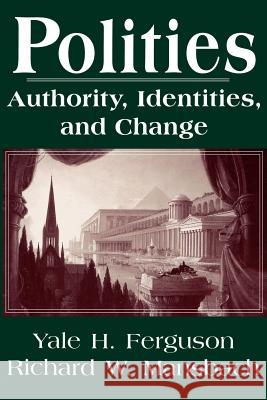 Polities: Authority, Identities, and Change Ferguson, Yale H. 9781570030772 University of South Carolina Press - książka