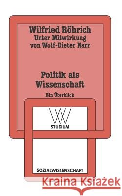 Politik ALS Wissenschaft: Ein Überblick Röhrich, Wilfried 9783531221410 Vs Verlag Fur Sozialwissenschaften - książka