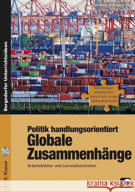 Politik handlungsorientiert: Globale Zusammenhänge, m. CD-ROM : Arbeitsblätter und Lernzielkontrollen. Handlungsorientierter Unterricht in der Sekundarstufe. 7.-10. Klasse Bludau, Marie; Breiter, Rolf; Paul, Karsten 9783403231691 Persen Verlag in der AAP Lehrerfachverlage Gm - książka