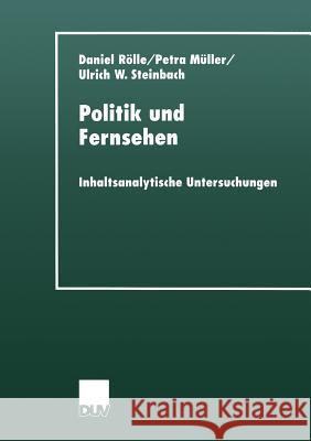 Politik Und Fernsehen: Inhaltsanalytische Untersuchungen Daniel Rolle Petra Muller Ulrich W. Steinbach 9783824444281 Deutscher Universitatsverlag - książka