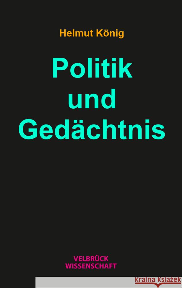 Politik und Gedächtnis König, Helmut 9783958323186 Velbrück - książka