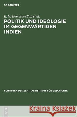 Politik Und Ideologie Im Gegenwärtigen Indien B Schorr, E N Komarov, A D Litman, D Weidemann, No Contributor 9783112573754 De Gruyter - książka