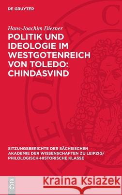 Politik Und Ideologie Im Westgotenreich Von Toledo: Chindasvind Hans-Joachim Diesner 9783112712467 de Gruyter - książka