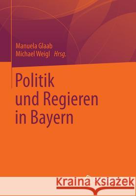 Politik Und Regieren in Bayern Glaab, Manuela 9783531160375 Vs Verlag F R Sozialwissenschaften - książka