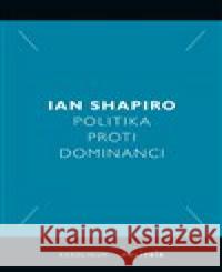 Politika proti dominanci Ian Shapiro 9788024638003 Karolinum - książka