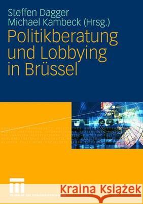 Politikberatung Und Lobbying in Brüssel Dagger, Steffen 9783531153889 Vs Verlag Fur Sozialwissenschaften - książka