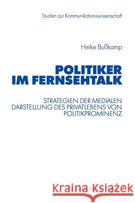 Politiker Im Fernsehtalk: Strategien Der Medialen Darstellung Des Privatlebens Von Politikprominenz Bußkamp, Heike 9783531138411 Vs Verlag F R Sozialwissenschaften - książka