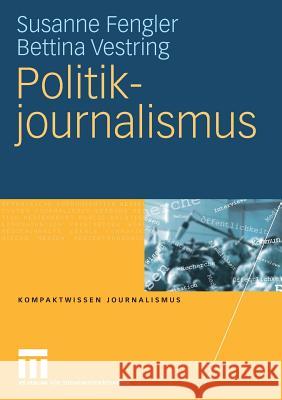 Politikjournalismus Fengler, Susanne Vestring, Bettina  9783531154039 VS Verlag - książka