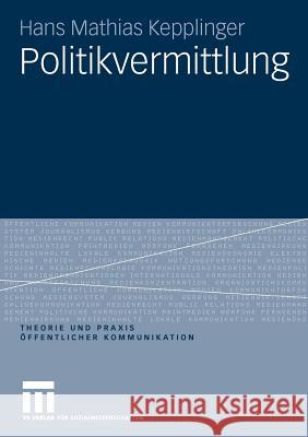 Politikvermittlung Kepplinger, Hans M.   9783531164212 VS Verlag - książka