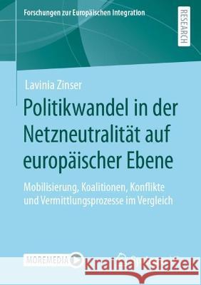 Politikwandel in Der Netzneutralität Auf Europäischer Ebene: Mobilisierung, Koalitionen, Konflikte Und Vermittlungsprozesse Im Vergleich Zinser, Lavinia 9783658402488 Springer vs - książka