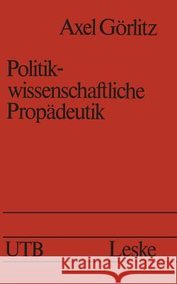 Politikwissenschaftliche Propädeutik Goerlitz, Axel 9783663012368 Vs Verlag Fur Sozialwissenschaften - książka