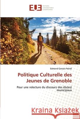 Politique Culturelle des Jeunes de Grenoble Edmond Gervais Peindi 9786202548274 Editions Universitaires Europeennes - książka