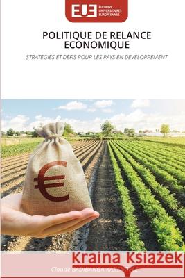 POLITIQUE DE RELANCE ECONOMIQUE Badibanga Kabengele, Claude 9786209082214 Éditions universitaires européennes - książka