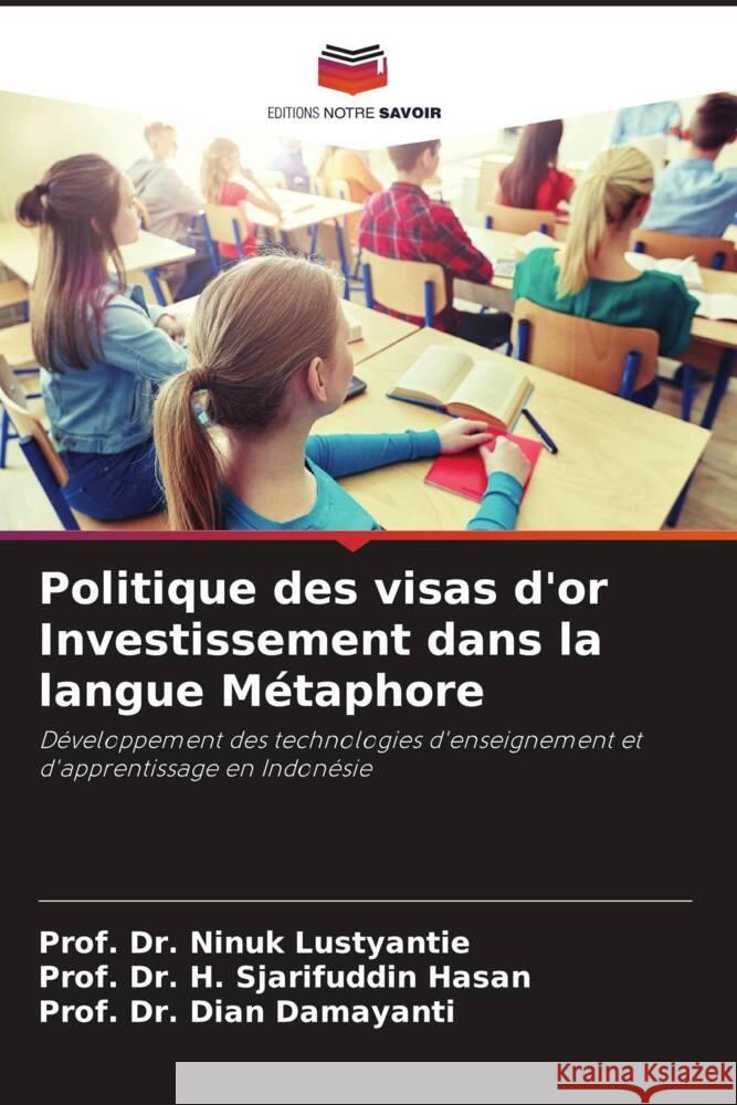 Politique des visas d'or Investissement dans la langue M?taphore Prof Ninuk Lustyantie Prof H. Sjarifuddin Hasan Prof Dian Damayanti 9786207988570 Editions Notre Savoir - książka