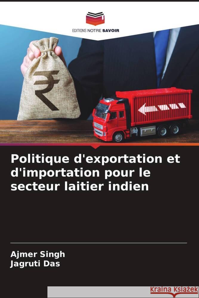 Politique d'exportation et d'importation pour le secteur laitier indien Singh, Ajmer, Das, Jagruti 9786205598719 Editions Notre Savoir - książka