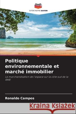 Politique environnementale et marché immobilier Campos, Ronaldo 9786208771577 Editions Notre Savoir - książka