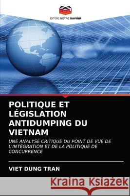 Politique Et Législation Antidumping Du Vietnam Viet Dung Tran 9786202711487 Editions Notre Savoir - książka