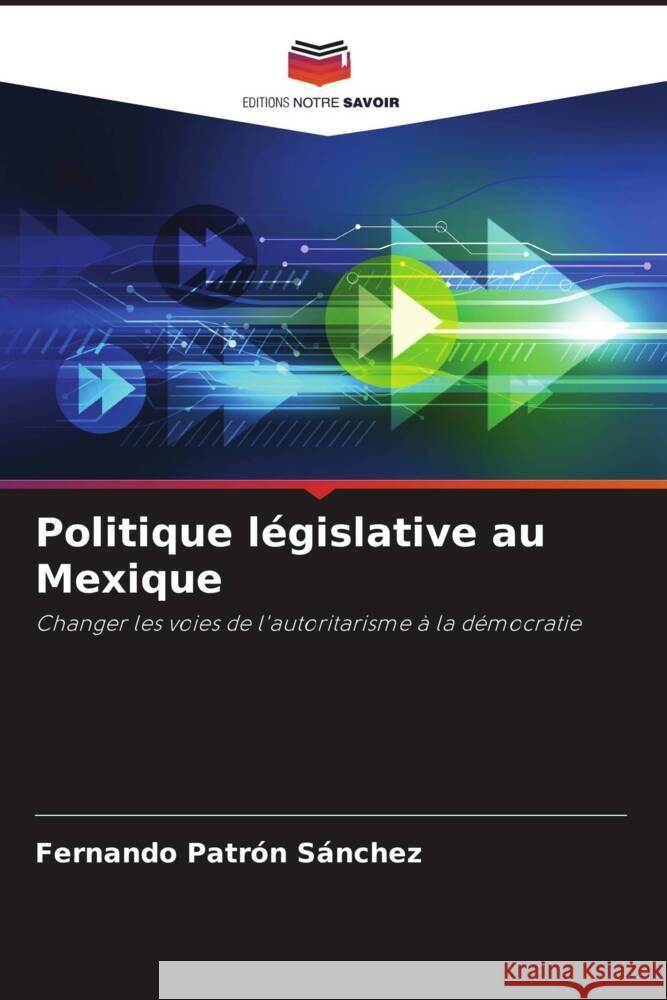 Politique législative au Mexique Patrón Sánchez, Fernando 9786203479331 Editions Notre Savoir - książka