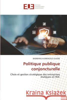 Politique publique conjoncturelle Badibanga Kabengel 9786206712343 Editions Universitaires Europeennes - książka