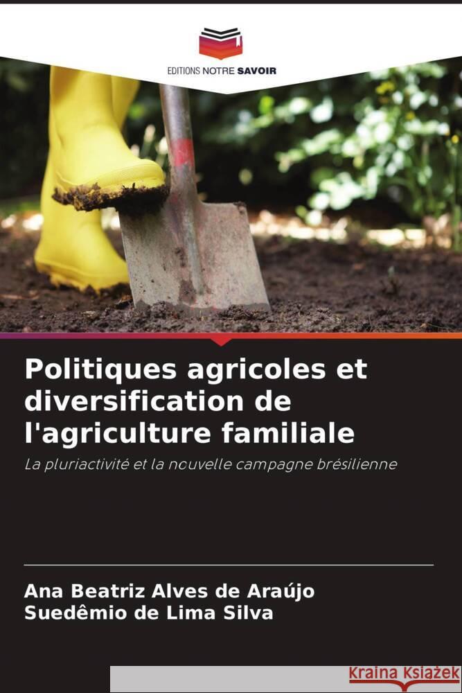 Politiques agricoles et diversification de l'agriculture familiale Ana Beatriz Alve Sued?mio de Lim 9786207406166 Editions Notre Savoir - książka