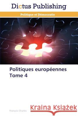 Politiques Européennes Tome 4 Charles-F 9783847388883 Dictus Publishing - książka