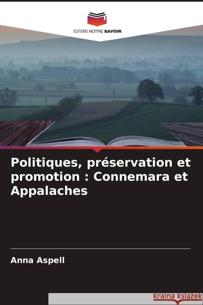Politiques, pr?servation et promotion: Connemara et Appalaches Anna Aspell 9786208122218 Editions Notre Savoir - książka