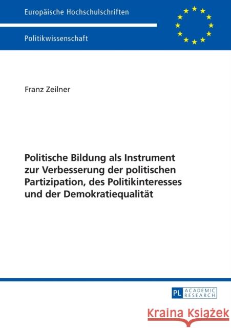 Politische Bildung ALS Instrument Zur Verbesserung Der Politischen Partizipation, Des Politikinteresses Und Der Demokratiequalitaet Zeilner, Franz 9783631661437 Peter Lang Gmbh, Internationaler Verlag Der W - książka