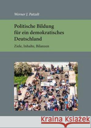 Politische Bildung Fur Ein Demokratisches Deutschland: Ziele, Inhalte, Bilanzen Patzelt, Werner J. 9783956505744 Ergon - książka