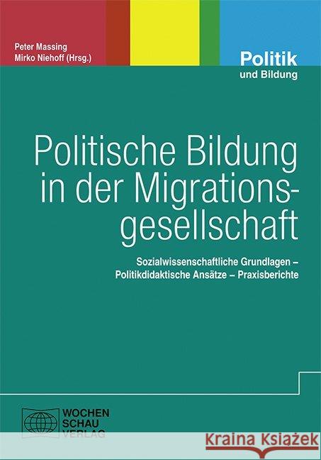 Politische Bildung in der Migrationsgesellschaft : Sozialwissenschaftliche Grundlagen - Politikdidaktische Ansätze - Praxisberichte  9783734400162 Wochenschau-Verlag - książka