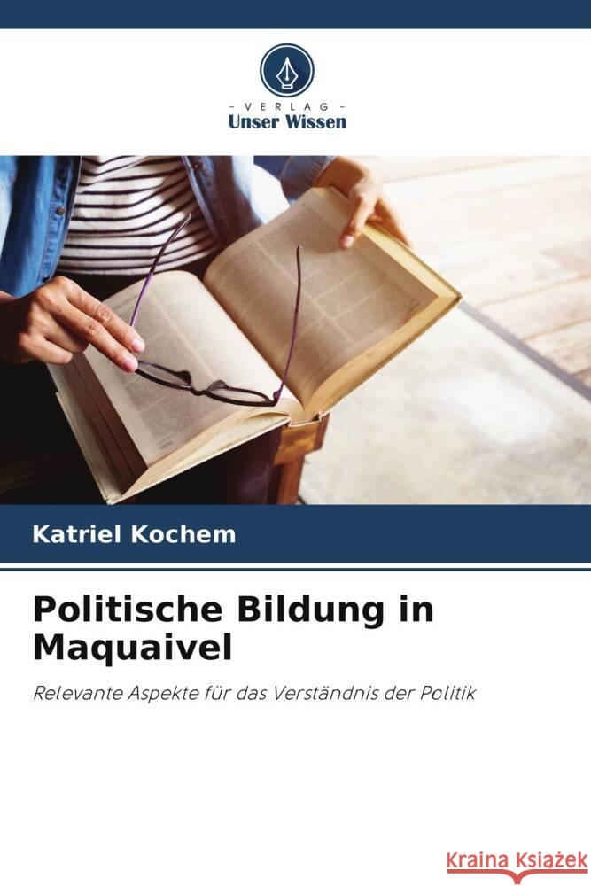 Politische Bildung in Maquaivel Kochem, Katriel 9786206412410 Verlag Unser Wissen - książka