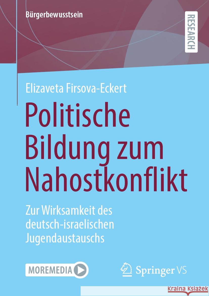 Politische Bildung Zum Nahostkonflikt: Zur Wirksamkeit Des Deutsch-Israelischen Jugendaustauschs Elizaveta Firsova-Eckert 9783658444389 Springer vs - książka