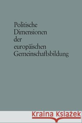 Politische Dimensionen Der Europäischen Gemeinschaftsbildung Friedrich, Carl J. 9783663156857 Vs Verlag Fur Sozialwissenschaften - książka