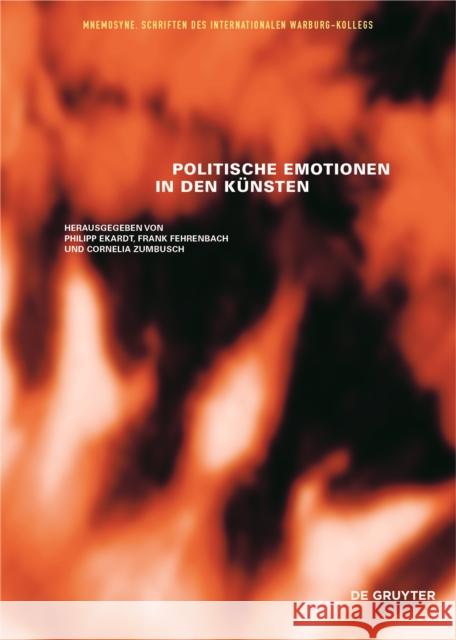 Politische Emotionen in Den K Philipp Ekardt Frank Fehrenbach Cornelia Zumbusch 9783110711301 de Gruyter - książka