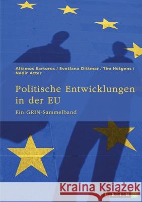 Politische Entwicklungen in der EU: Ein GRIN-Sammelband Alkimos Sartoros Nadir Attar Grin Verlag (Hrs 9783389023433 Grin Verlag - książka