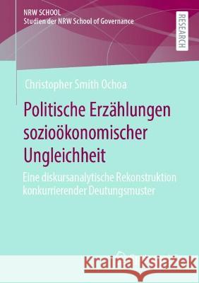 Politische Erzählungen sozioökonomischer Ungleichheit: Eine diskursanalytische Rekonstruktion konkurrierender Deutungsmuster Christopher Smit 9783658410810 Springer vs - książka