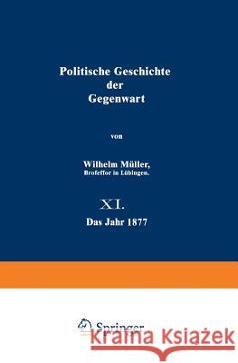 Politische Geschichte Der Gegenwart: 11. Das Jahr 1877 Müller, Wilhelm 9783642983832 Springer - książka