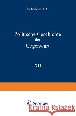 Politische Geschichte Der Gegenwart: XII. Das Jahr 1878 Müller, Wilhelm 9783642983740 Springer - książka