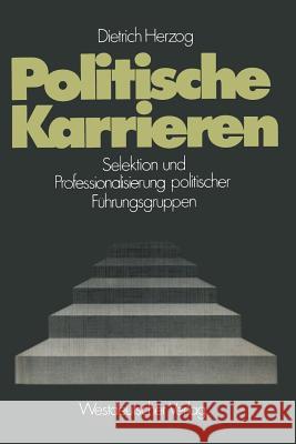 Politische Karrieren: Selektion Und Professionalisierung Politischer Führungsgruppen Herzog, Dietrich 9783531112756 Vs Verlag Fur Sozialwissenschaften - książka