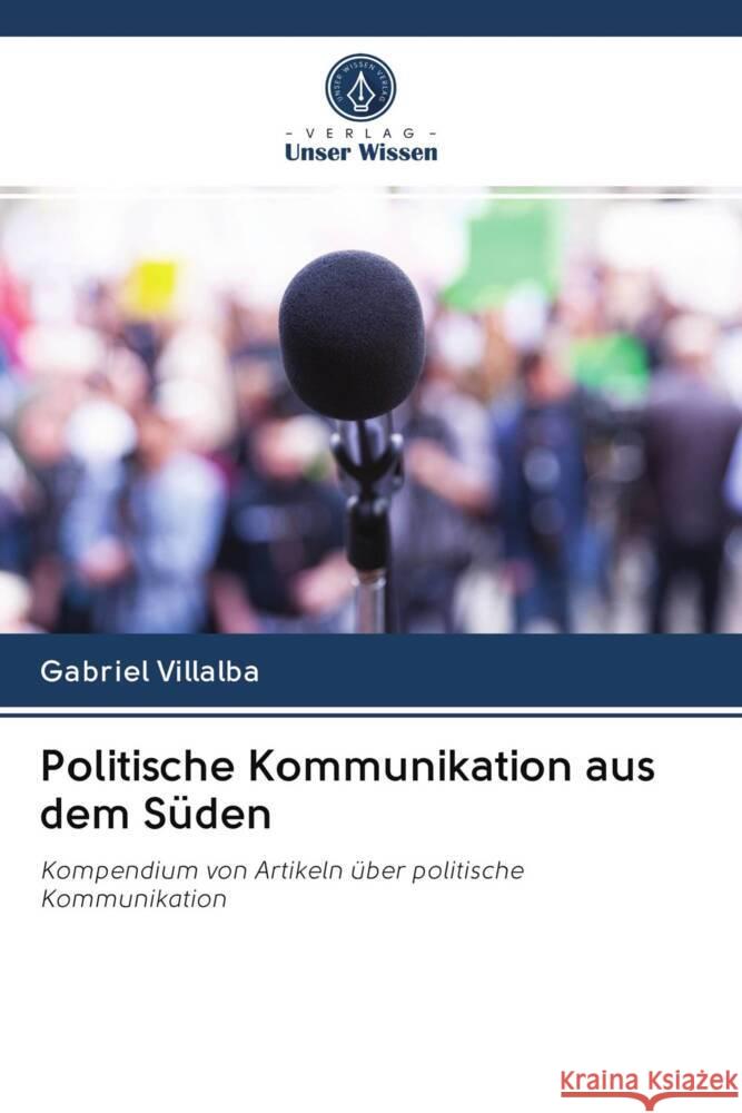 Politische Kommunikation aus dem Süden Villalba, Gabriel 9786202948388 Verlag Unser Wissen - książka