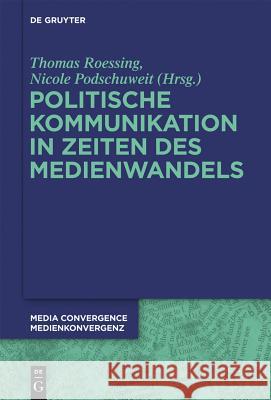 Politische Kommunikation in Zeiten des Medienwandels Nicole Podschuweit Thomas Roessing 9783110301694 Walter de Gruyter - książka